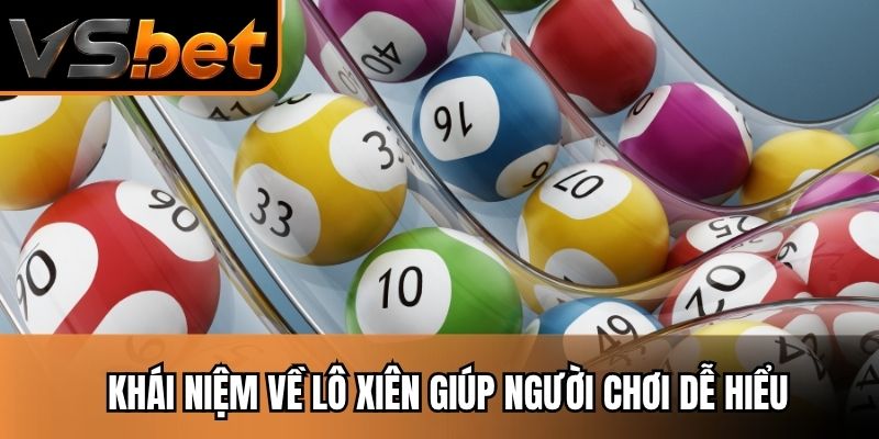 Khái niệm về lô xiên giúp người chơi dễ hiểu