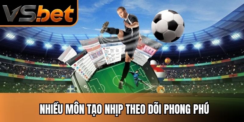 Nhi?u m&ocirc;n t?o nh?p theo d&otilde;i phong ph&uacute;