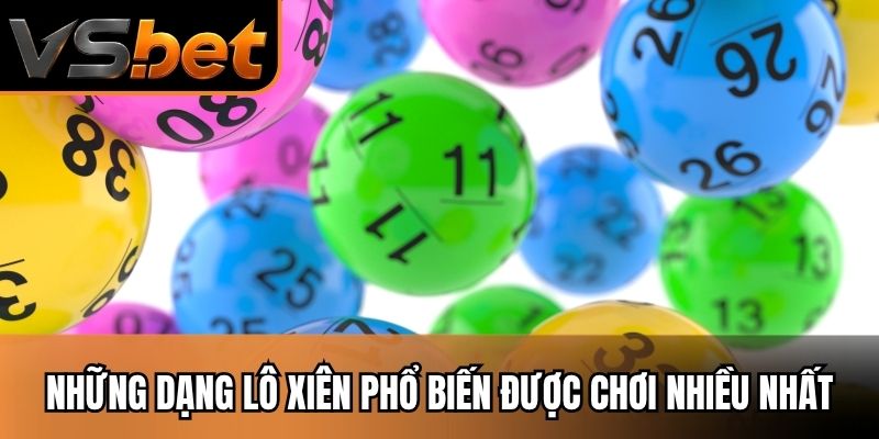 Những dạng lô xiên phổ biến được chơi nhiều nhất