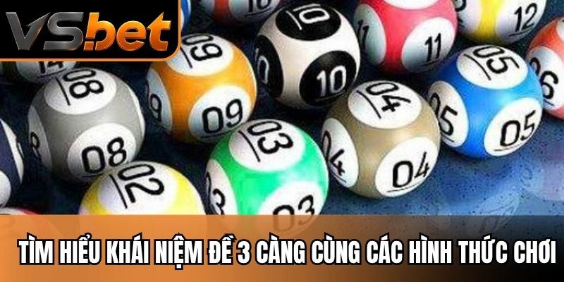 Tìm hiểu khái niệm đề 3 càng cùng các hình thức chơi